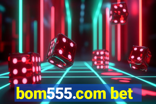 bom555.com bet